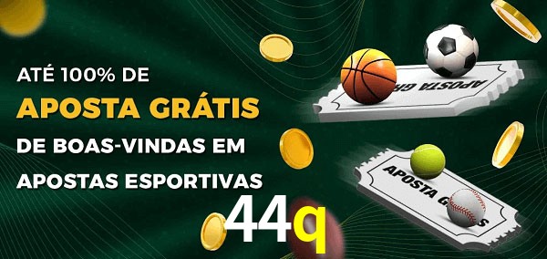 44q Ate 100% de Aposta Gratis